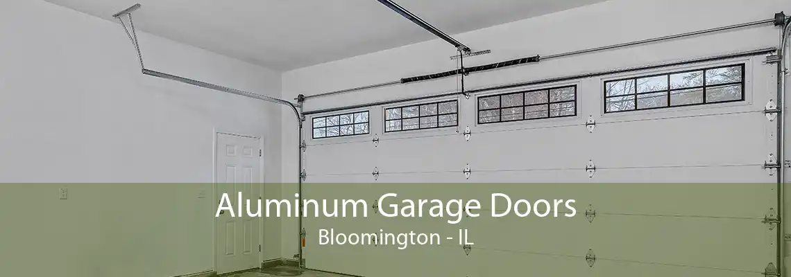 Aluminum Garage Doors Bloomington - IL