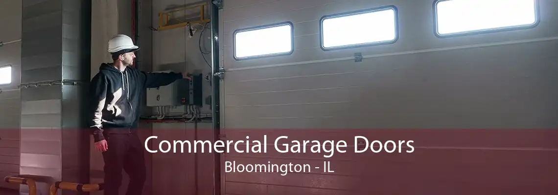 Commercial Garage Doors Bloomington - IL