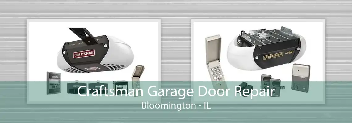 Craftsman Garage Door Repair Bloomington - IL