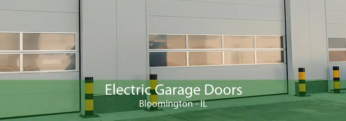 Electric Garage Doors Bloomington - IL