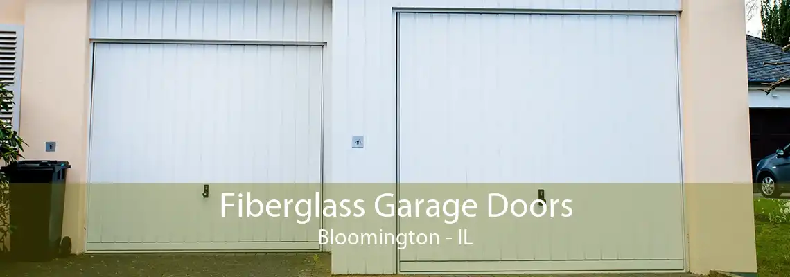 Fiberglass Garage Doors Bloomington - IL