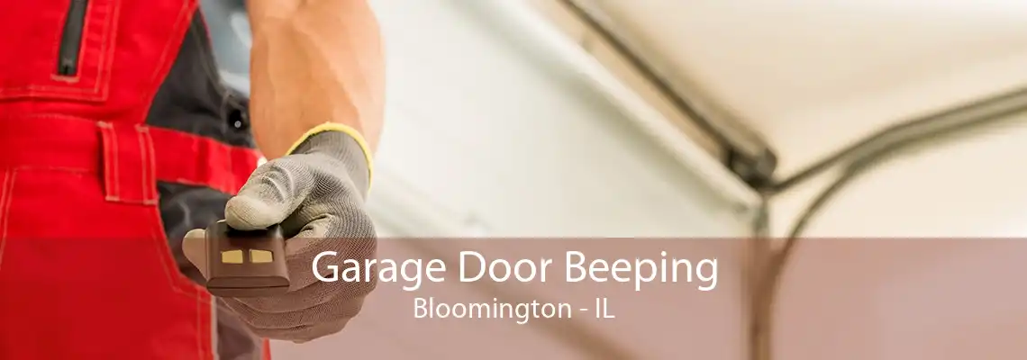 Garage Door Beeping Bloomington - IL