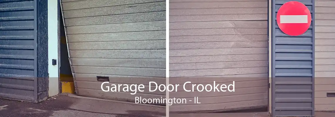 Garage Door Crooked Bloomington - IL