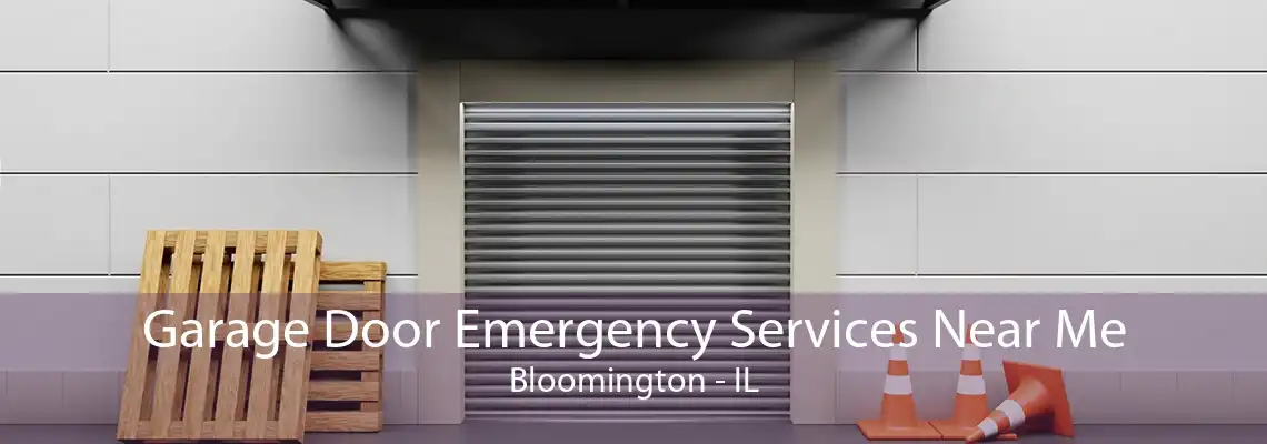 Garage Door Emergency Services Near Me Bloomington - IL