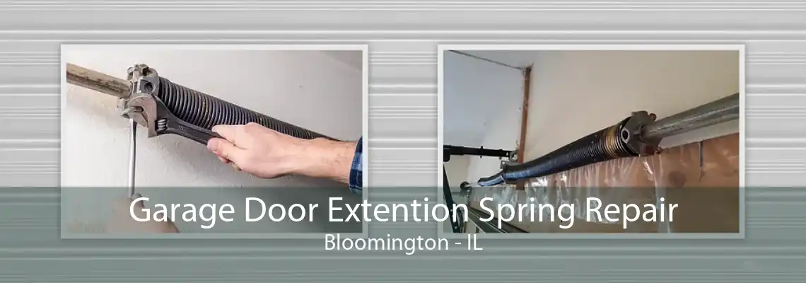 Garage Door Extention Spring Repair Bloomington - IL