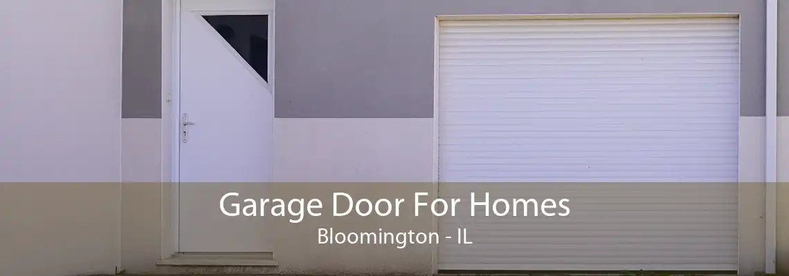 Garage Door For Homes Bloomington - IL