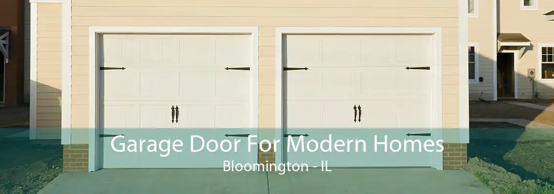 Garage Door For Modern Homes Bloomington - IL