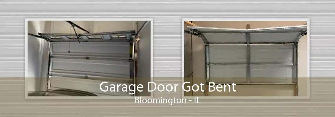 Garage Door Got Bent Bloomington - IL