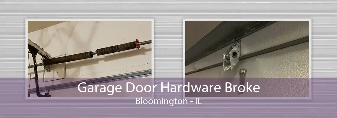 Garage Door Hardware Broke Bloomington - IL