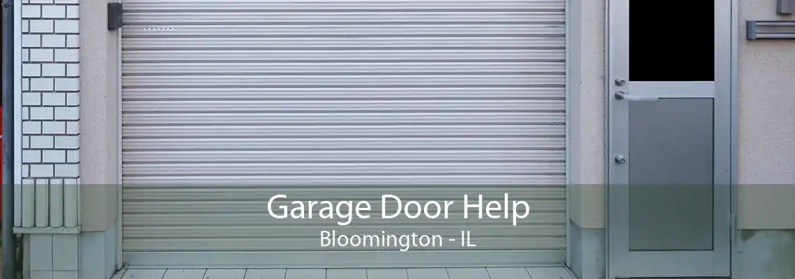 Garage Door Help Bloomington - IL