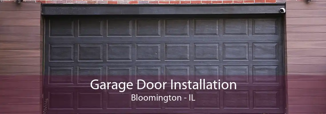 Garage Door Installation Bloomington - IL