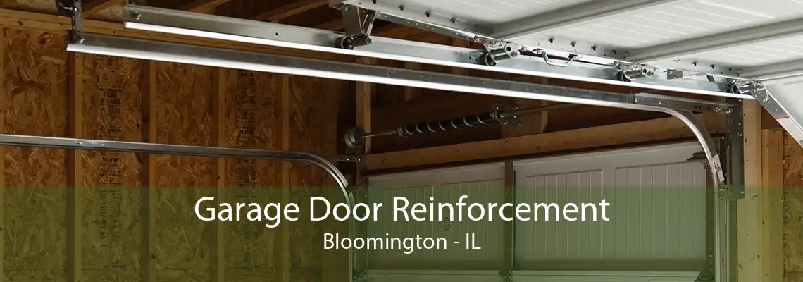 Garage Door Reinforcement Bloomington - IL