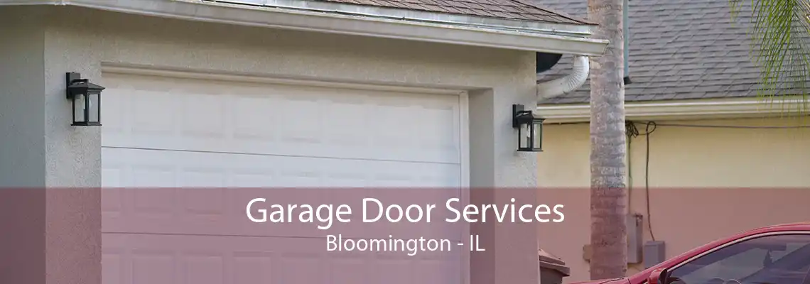 Garage Door Services Bloomington - IL