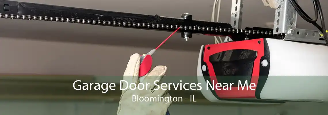 Garage Door Services Near Me Bloomington - IL