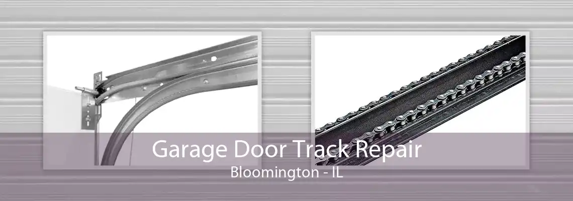 Garage Door Track Repair Bloomington - IL