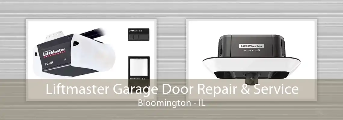 Liftmaster Garage Door Repair & Service Bloomington - IL