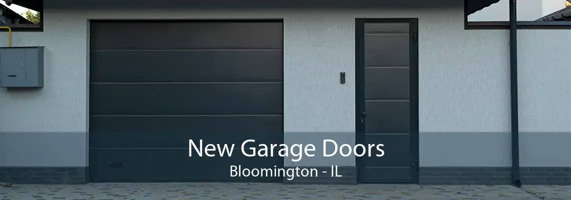 New Garage Doors Bloomington - IL