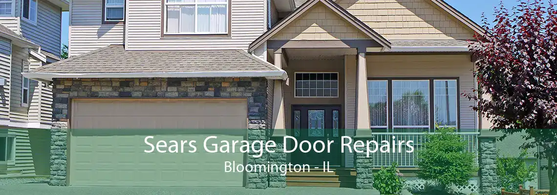 Sears Garage Door Repairs Bloomington - IL